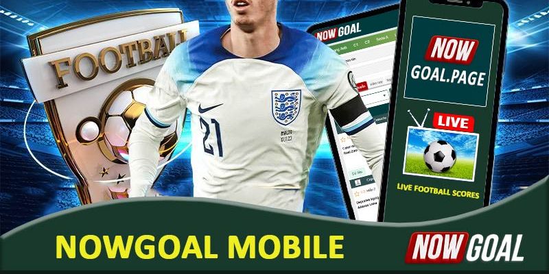 Nowgoal Mobile lợi ích